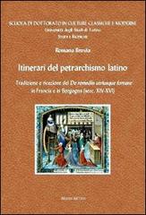 Itinerari del petrarchismo latino. Tradizione e ricezione del «De remeiis utriusque fortune» in Francia e in Borgogna (secc. XIV-XVI). Ediz. multilingue di Romana Brovia edito da Edizioni dell'Orso