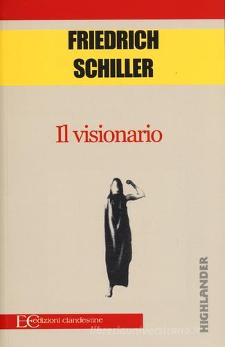 Il visionario di Friedrich Schiller edito da Edizioni Clandestine