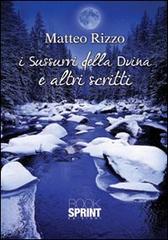 I sussurri della divina e altri scritti di Matteo Rizzo edito da Booksprint