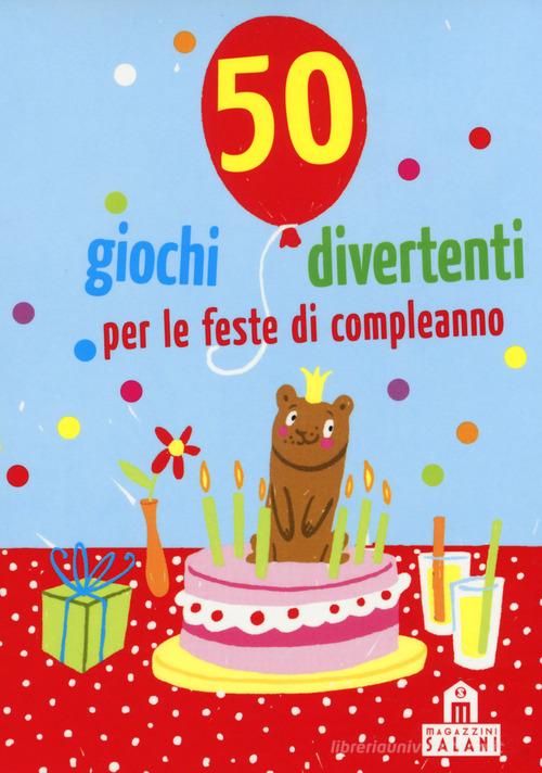 50 giochi divertenti per le feste di compleanno. Carte di Yayo Kawamura, Linda Hermann edito da Magazzini Salani