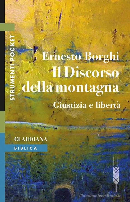 Il discorso della montagna. Giustizia e libertà di Ernesto Borghi edito da Claudiana