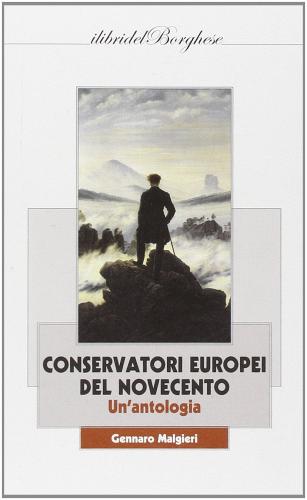 Conservatori europei del Novecento. Un'antologia di Gennaro Malgieri edito da Casa Editrice Pagine