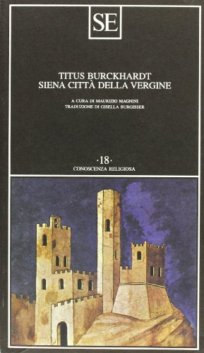 Siena città della Vergine di Titus Burckhardt edito da SE