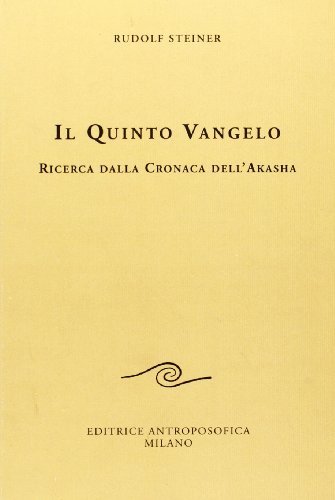 Il quinto Vangelo di Rudolf Steiner edito da Editrice Antroposofica