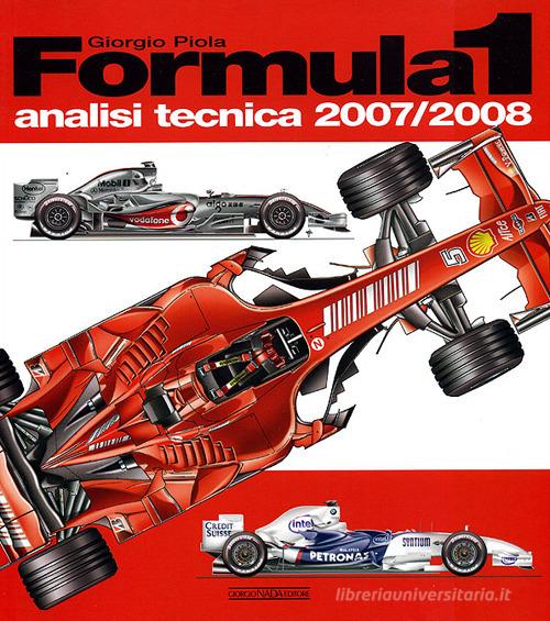 Formula 1 2007-2008. Analisi tecnica. Ediz. illustrata di Giorgio Piola edito da Nada