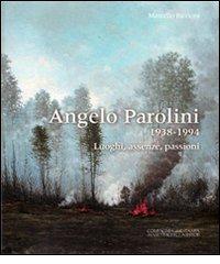 Angelo Parolini 1938-1994. Luoghi, assenze, passioni edito da La Compagnia della Stampa