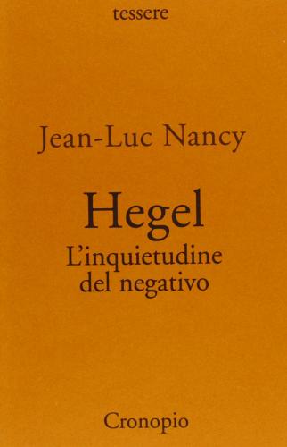 Hegel. L'inquietudine del negativo di Jean-Luc Nancy edito da Cronopio