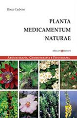 Planta medicamentum naturae. Aromaterapia, gemmoterapia e fitoterapia di Rocco Carbone edito da Dibuonoedizioni