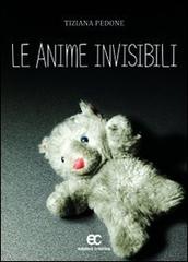 Le anime invisibili di Tiziana Pedone edito da Edizioni Creativa