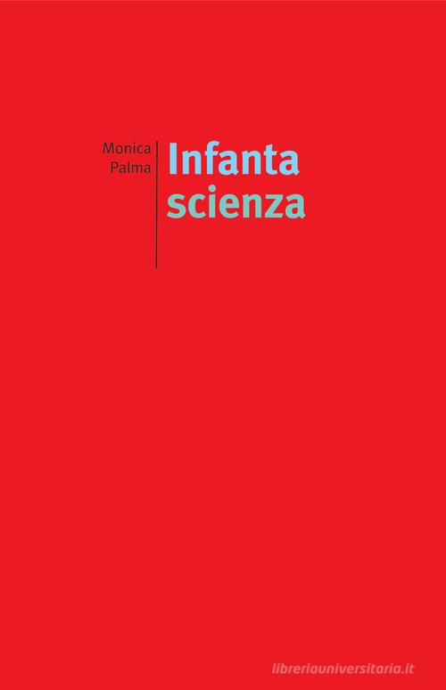 Infanta scienza di Monica Palma edito da edizioni del verri