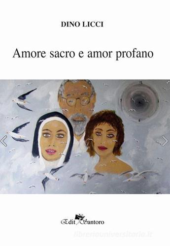 Amor sacro e amor profano di Dino Licci edito da Edit Santoro