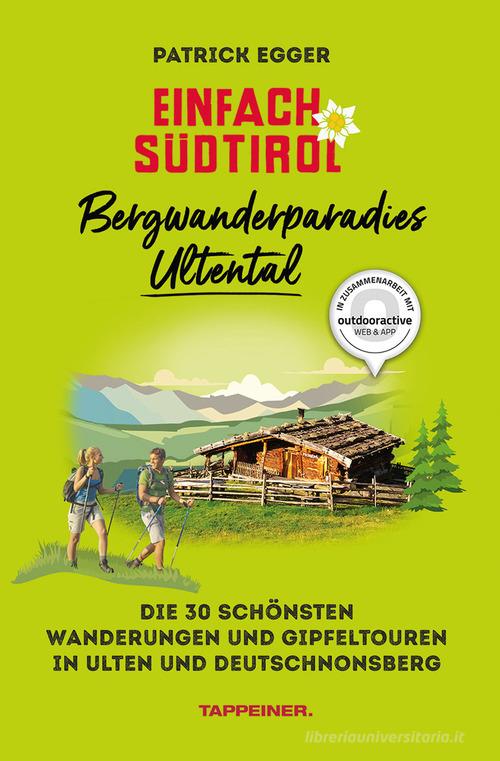 Einfach sudtirol: bergwanderparadies ultental di Patrick Egger edito da Tappeiner