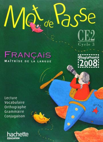 Francais. CE2 cycle 3. Livre de l'élève. Per la Scuola elementare di Ingrid Degat edito da Hachette Education - France