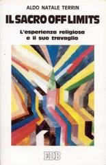 Il sacro off limits. L'esperienza religiosa e il suo travaglio antropologico di Aldo N. Terrin edito da EDB