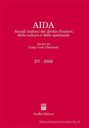 Aida. Annali italiani del diritto d'autore, della cultura e dello spettacolo (2006) edito da Giuffrè