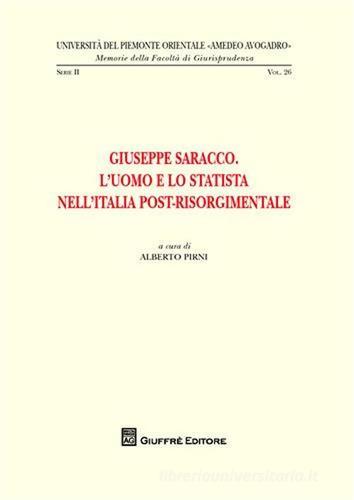 Giuseppe Saracco. L'uomo e lo statista nell'Italia post-risorgimentale edito da Giuffrè