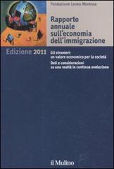 Rapporto annuale sull'economia dell'immigrazione 2011 edito da Il Mulino