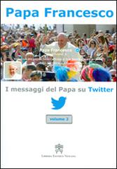 I messaggi del papa su Twitter vol.3 di Francesco (Jorge Mario Bergoglio) edito da Libreria Editrice Vaticana