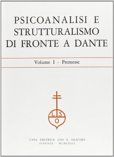 Psicoanalisi e strutturalismo di fronte a Dante. Atti (Gressoney St. Jean, 1972) edito da Olschki
