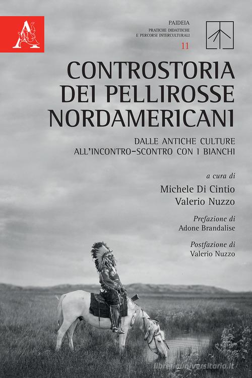 Controstoria dei Pellirosse nordamericani. Dalle antiche culture all'incontro-scontro con i bianchi edito da Aracne