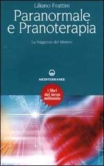 Paranormale e pranoterapia. La saggezza del mistero di Liliano Frattini edito da Edizioni Mediterranee