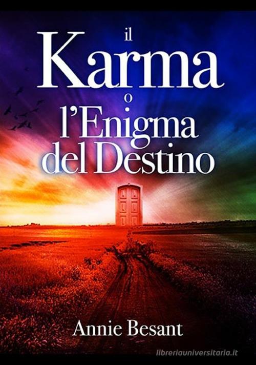Il karma o l'enigma del destino di Annie Besant edito da StreetLib