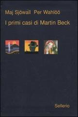 I primi casi di Martin Beck di Maj Sjöwall, Per Wahlöö edito da Sellerio Editore Palermo