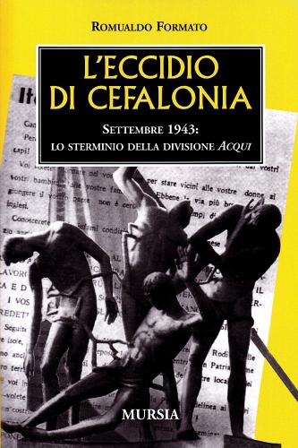L' eccidio di Cefalonia di Romualdo Formato edito da Ugo Mursia Editore