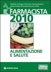 Il farmacista 2010. Alimentazione e salute edito da Tecniche Nuove