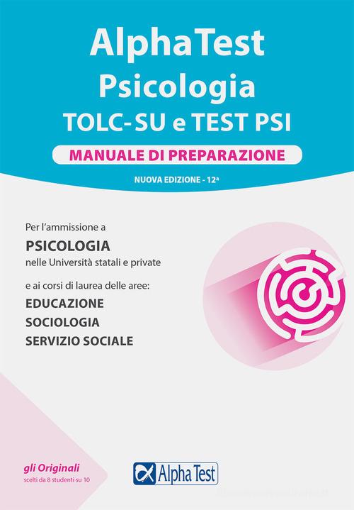 Alpha Test. Psicologia. TOLC. Manuale di preparazione di Paola Fausto Lanzoni con Alpha Test. Psicologia. TOLC. Manuale di preparazione di Paola Fausto Lanzoni con