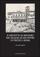 Il progetto di restauro del palazzo di San Pietro in Vincoli a Roma di Alessandro Ippoliti edito da Gangemi Editore