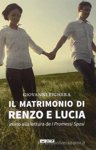 Il matrimonio di Renzo e Lucia. Invito alla lettura de «I promessi sposi» di Giovanni Fighera edito da Itaca (Castel Bolognese)