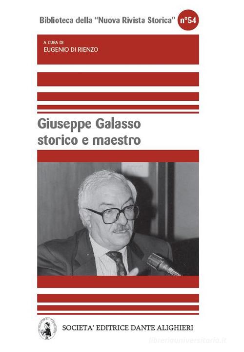 Giuseppe Galasso storico e maestro di Eugenio Di Rienzo edito da Dante Alighieri