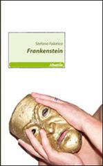 Frankenstein di Stefano Falotico edito da Gruppo Albatros Il Filo