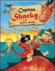 Capitan Sharky e il mostro marino di Jutta Langreuter, Silvio Neuendorf edito da IdeeAli