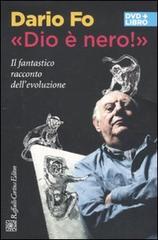 «Dio è nero!». Il fantastico racconto dell'evoluzione. DVD. Con libro di Dario Fo edito da Raffaello Cortina Editore