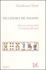 Più lavoro, più talenti. Giovani, donne, Sud. Le risposte alla crisi di Gianfranco Viesti edito da Donzelli