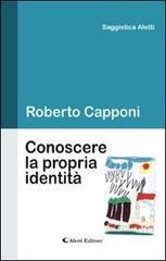 Conoscere la propria identità di Roberto Capponi edito da Aletti