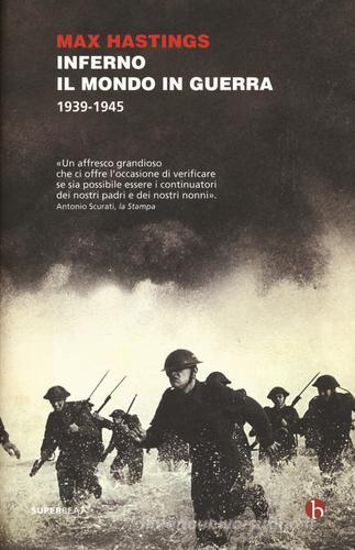 Inferno. Il mondo in guerra 1939-1945 di Max Hastings edito da BEAT