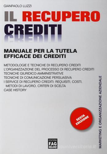 Il recupero crediti. Manuale per la tutela efficace dei crediti di Gianpaolo Luzzi edito da FAG