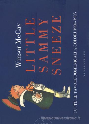 Little Sammy Sneeze. Tutte le favole domenicali a colori 1904-1905 di Winsor McCay edito da Castelvecchi