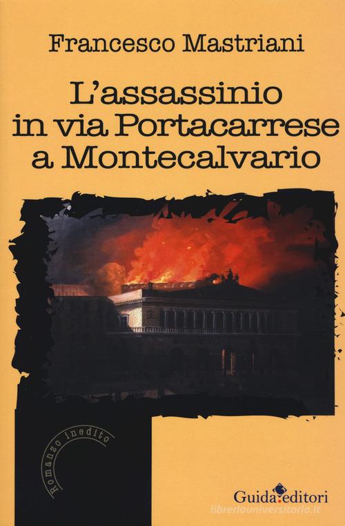 L' assassinio in via Portacarrese a Montecalvario di Francesco Mastriani edito da Guida