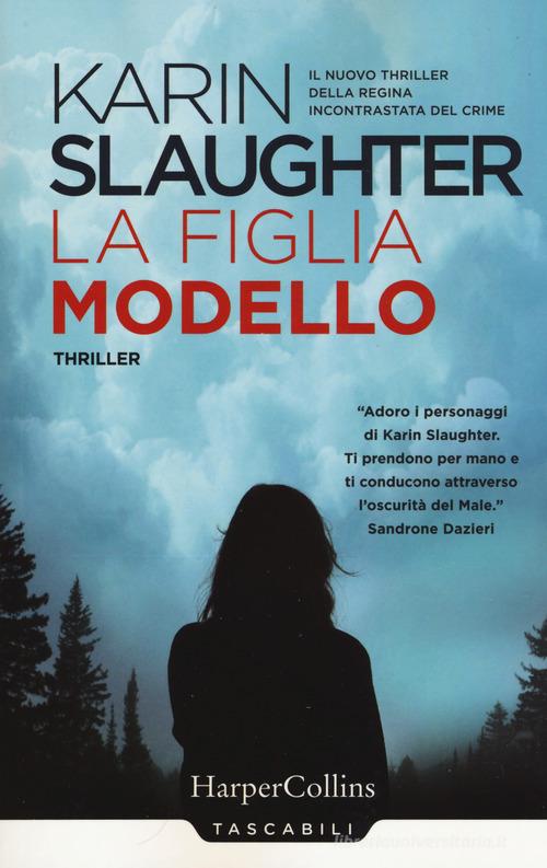 La figlia modello di Karin Slaughter edito da HarperCollins Italia