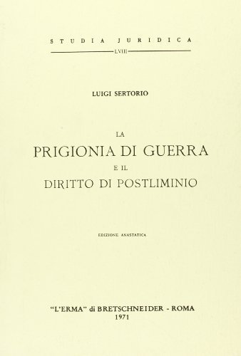 La prigionia di guerra e il diritto di postliminio (1915) di Luigi Sertorio edito da L'Erma di Bretschneider