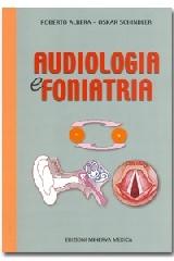 Audiologia a foniatria di Roberto Albera, Oskar Schindler edito da Minerva Medica