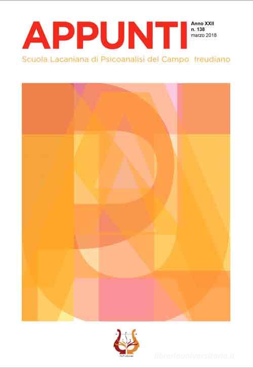 Appunti. Scuola lacaniana di psicoanalisi del campo freudiano (2018). Nuova ediz. vol.138 edito da NeP edizioni
