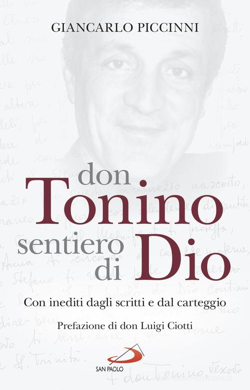 Don Tonino sentiero di Dio. Con inediti dagli scritti e dal carteggio di Giancarlo Piccinni edito da San Paolo Edizioni