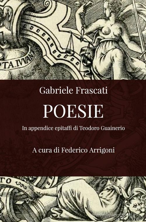 Poesie. In appendice due epitaffi di Teodoro Guainerio di Federico Arrigoni edito da ilmiolibro self publishing