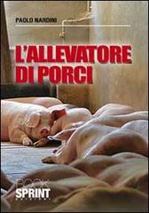 L' allevatore di porci di Paolo Nardini edito da Booksprint