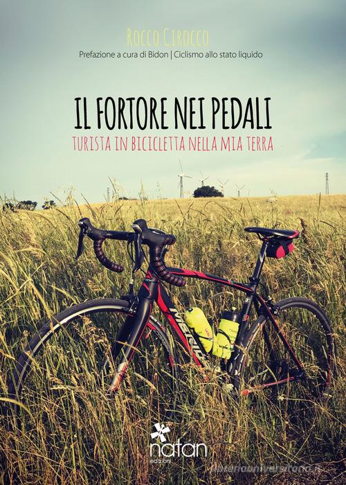 Il Fortore nei pedali. Turista in bicicletta nella mia terra di Rocco Cirocco edito da Natan Edizioni